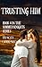 Trusting Him : Book 4 in The Summer Knights Series