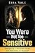 You Were Not Too Sensitive:...