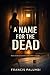 A Name for the Dead by Francis Palumbi