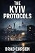 The Kyiv Protocols by Brad Carson