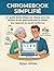 Chromebook Simplifié: Un gu...