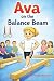 Ava On The Balance Beam: A ...