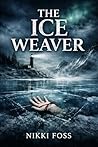 The Ice Weaver: A...