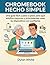 Chromebook Hecho Simple: Un...