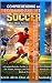 Comprehending & Becoming Skilled in Soccer - The Most Attract... by Kevin Alvin Don de la Chansky Comprehending & Becoming Skilled in Soccer - The Most Attract... by Kevin Alvin Don de la Chansky