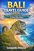 Bali Travel Guide 2026: 7-D...