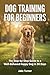 Dog Training for Beginners:...