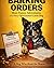 Barking Orders: More Funny Adventures of a Very Opinionated Cattle Dog: A Dog’s Diary of Chaos, Squirrels, and Running the Entire Household