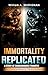 Replicated Immortality, a t...