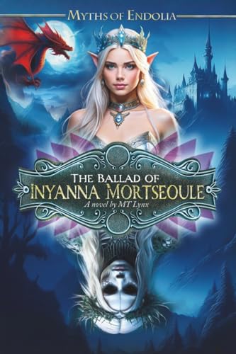 Myths of Endolia: The Ballad of Inyanna Mortseoule (Paperback)