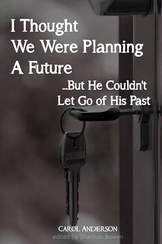 I Thought We Were Planning a Future: But He Couldn't Let Go of His Past (Cheating Husband Stories)