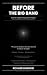 BEFORE THE BIG BANG : Rever...
