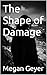 The Shape of Damage: An Emo...