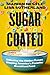 Sugar Coated: Unboxing the Hidden Forces Shaping America's Favorite Breakfast Food (California Studies in Food and Culture)