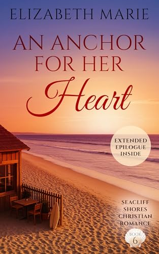 An Anchor For Her Heart: Seacliff Shores Christian Romance Book 6 (Kindle Edition)