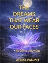 THE DREAMS THAT WEAR OUR FACES by Ahima Panmei THE DREAMS THAT WEAR OUR FACES by Ahima Panmei