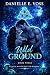 Wild Ground by Danielle E. Voss