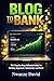 Blog to Bank: The Step-by-S...