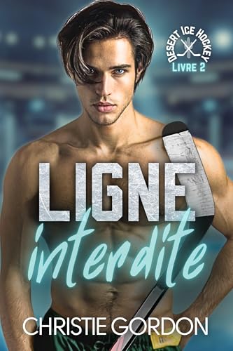 Ligne interdite: Une romance M/M de hockey — entraîneur et joueur (Hockey du désert t. 2) (French Edition)
