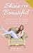 Shine Your Beautiful: Take ...