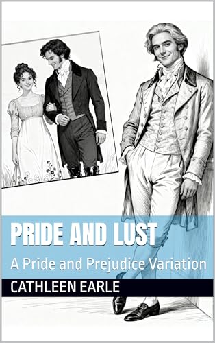 Pride and Lust: A Pride and Prejudice Variation (Pride and Other Sins Book 4)