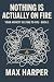 Nothing Is Actually on Fire...
