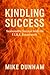Kindling Success by Mike Dunham