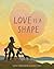 Love Is a Shape
