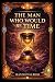 The Man Who Would Be Time: ...