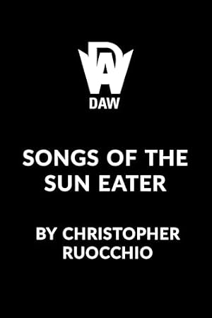 Songs of the Sun Eater: Tales From The Sun Eater Universe