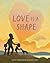 Love Is a Shape