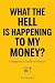 What the Hell Is Happening to My Money? by Tim Gordon
