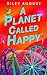 A Planet Called Happy