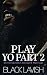 Play Yo Part 2: An Unexpect...