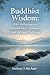 BUDDHIST WISDOM: Fifty Reflections on Compassion, Mindfulness, and Freedom from Suffering (The Wisdom Traditions Series Book 3)