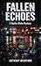 Fallen Echoes: A Gritty Pol...