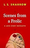 Scenes from a Frolic: a love story novelette