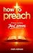 How To Preach: 12 Lessons I...