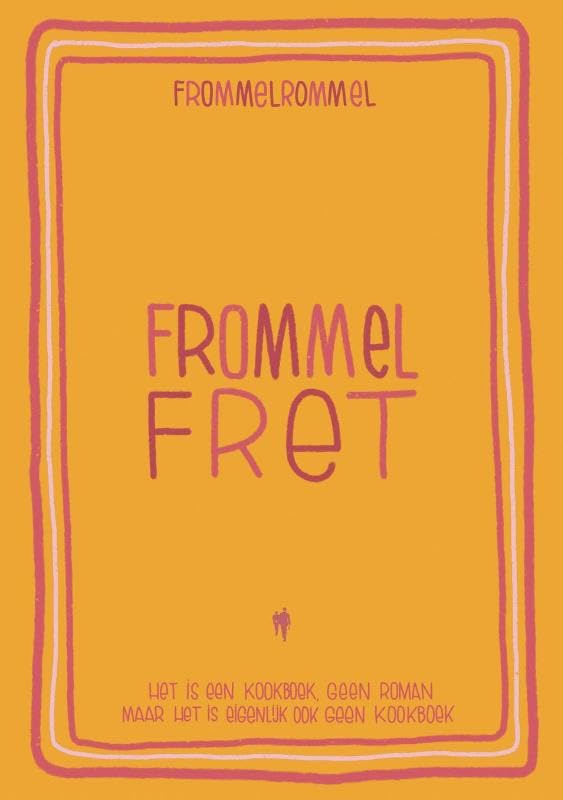 Frommelfret: Het is een kookboek, geen roman. Maar het is eigenlijk ook geen kookboek