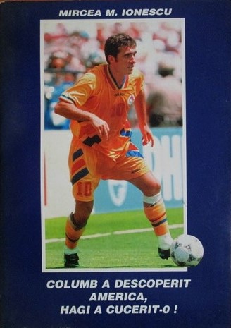Columb a descoperit America, Hagi a cucerit-o!