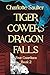 Tiger Cowers, Dragon Falls by Charlotte Saulter