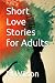 Short Love Stories for Adults by M Wilson