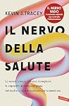 Il nervo della salute: La nuova scienza che può risvegliare le capacità di autoguarigione del nostro corpo e rivoluzionare la medicina