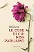 Le cose di cui non parliamo
