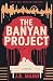 The Banyan Project