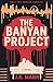 The Banyan Project