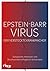Epstein-Barr-Virus. Der versteckte Krankmacher: Symptome entschlüsseln – Ursachen aufdecken – den Körper stärken | Auslöser, Diagnose, Verlauf und ... Therapie bei EBV-Infektion (German Edition)