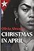 Christmas in April by Olivia Almagro