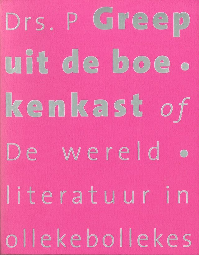 Greep uit de boekenkast of de wereldliteratuur in ollebollekes