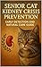 Senior Cat Kidney Crisis Prevention by Lucie Anderson